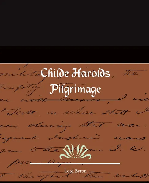 Обложка книги Childe Harolds Pilgrimage, Lord George Gordon Byron