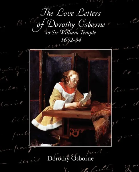 Обложка книги The Love Letters of Dorothy Osborne to Sir William Temple, 1652-54, Edward Abbott Parry