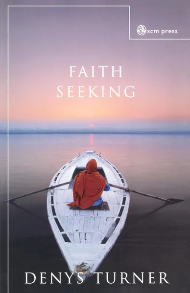 Обложка книги Faith Seeking, Denys Turner, Dennis Turner