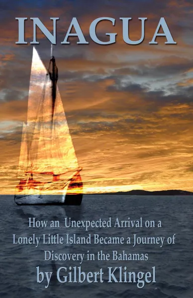 Обложка книги Inagua. How an Unexpected Arrival on a Lonely Little Island Became a Journey of Discovery in the Bahamas, Marcia Benouameur