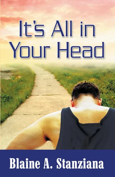 Обложка книги It's All in Your Head, Blaine Stanziana