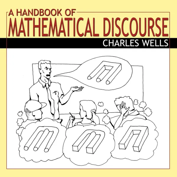 Обложка книги A Handbook of Mathematical Discourse, Charles Wells