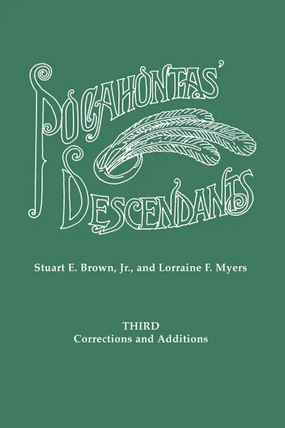 Обложка книги Pocahontas' Descendants. a Revision, Enlargement and Extension of the List as Set Out by Wyndham Robertson in His Book Pocahontas and Her Descendants, Stuart E. Brown, Lorraine F. Myers, Jr. Stuart E. Brown