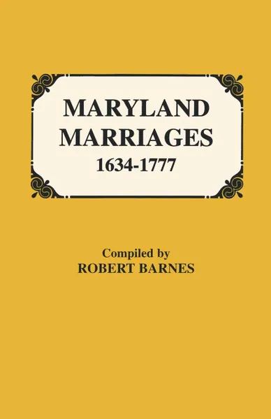 Обложка книги Maryland Marriages 1634-1777, Robert William Barnes