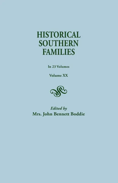 Обложка книги Historical Southern Families. in 23 Volumes. Volume XX, John Bennett Boddie, Mrs John Bennett Boddie