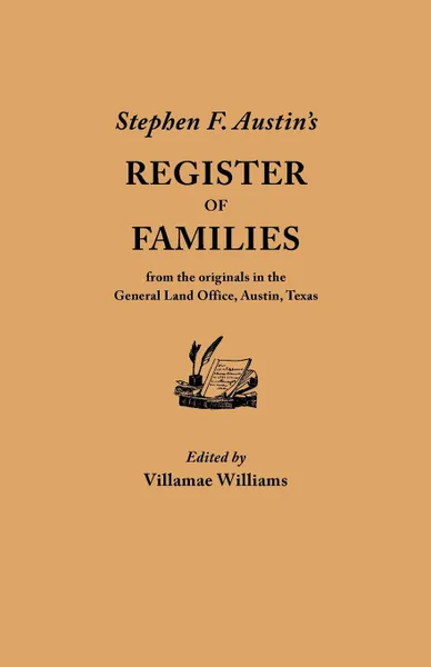 Обложка книги Stephen F. Austin's Register of Families, from the Originals in the General Land Office, Austin, Texas, Stephen F. Austin