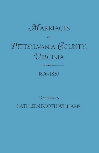 Обложка книги Marriages of Pittsylvania County, Virgina, 1806-1830, Kathleen Booth Williams