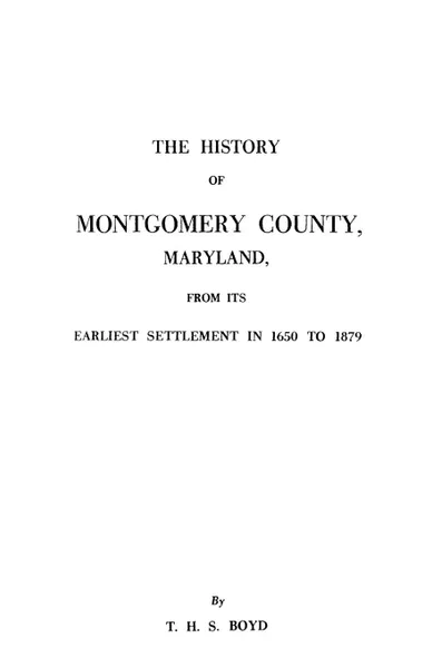 Обложка книги The History of Montgomery County, Maryland, Thomas H. Boyd, T. H. S. Boyd