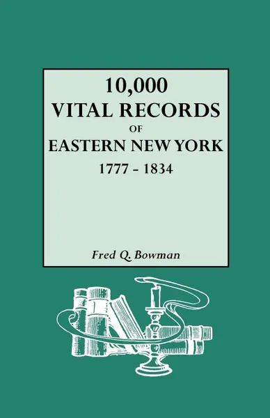 Обложка книги 10,000 Vital Records of Eastern New York, 1777-1834, Fred Q. Bowman