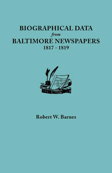 Обложка книги Biographical Data from Baltimore Newspapers, 1817-1819, Robert W. Barnes