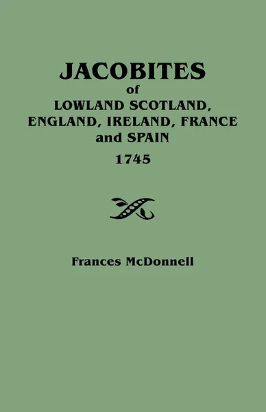 Обложка книги Jacobites of Lowland Scotland, England, Ireland, France and Spain, 1745, Frances McDonnell