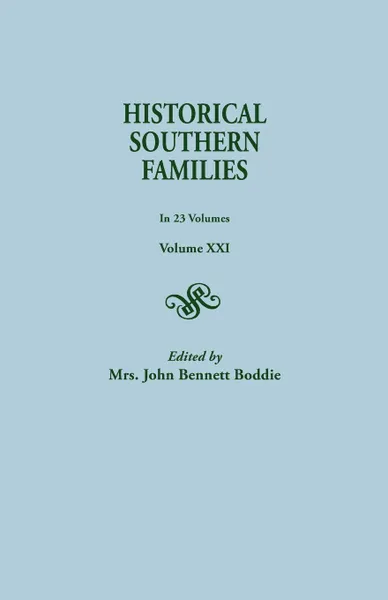 Обложка книги Historical Southern Families. in 23 Volumes. Volume XXI, Mrs John Bennett Boddie