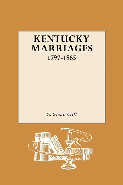 Обложка книги Kentucky Marriages, 1797-1865, G. Glenn Clift