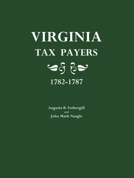 Обложка книги Virginia Tax Payers 1782-1787, Augusta B. Fothergill, John M. Naugle