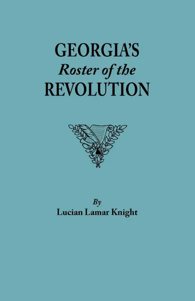 Обложка книги Georgia's Roster of the Revolution, Lucian Lamar Knight