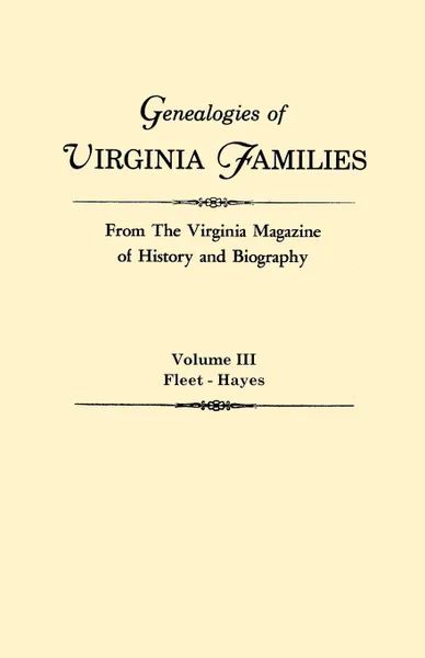 Обложка книги Genealogies of Virginia Families from The Virginia Magazine of History and Biography. In five volumes. Volume III. Fleet - Hayes, Virginia