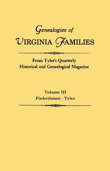 Обложка книги Genealogies of Virginia Families from Tyler's Quarterly Historical and Genealogical Magazine. In Four Volumes. Volume III. Pinkethman - Tyler, Virginia