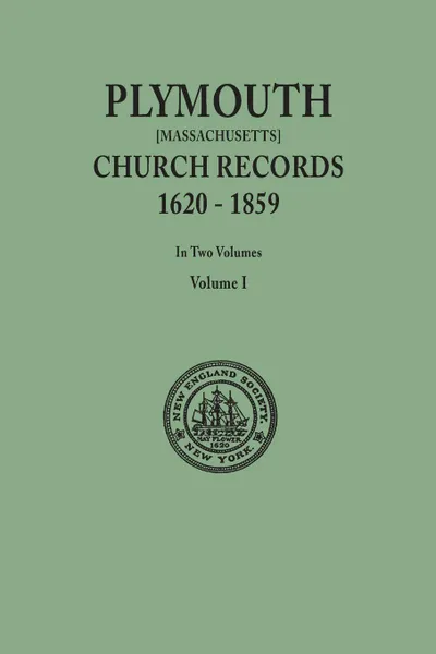 Обложка книги Plymouth Church Records, 1620-1859 .Massachusetts.. In Two Volumes. Volume I, City of New York New England Soc in the