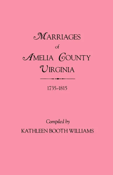 Обложка книги Marriages of Amelia County, Virginia 1735-1815, Kathleen Booth Williams