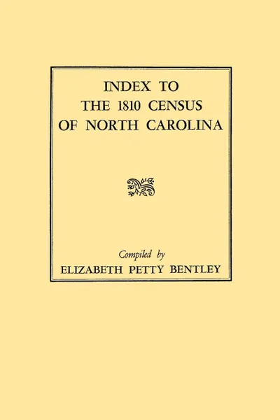 Обложка книги Index to the 1810 Census of North Carolina, Elizabeth Petty Bentley