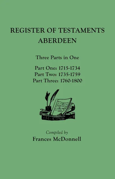 Обложка книги Register of Testaments. Aberdeen. Three Parts in One, 1715-1800, Frances McDonnell
