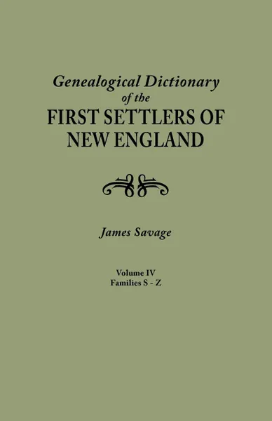 Обложка книги A Genealogical Dictionary of the First Settlers of New England, showing three generations of those who came before May, 1692. In four volumes. Volume IV (famiiles Sabin - Zullesh), James Savage