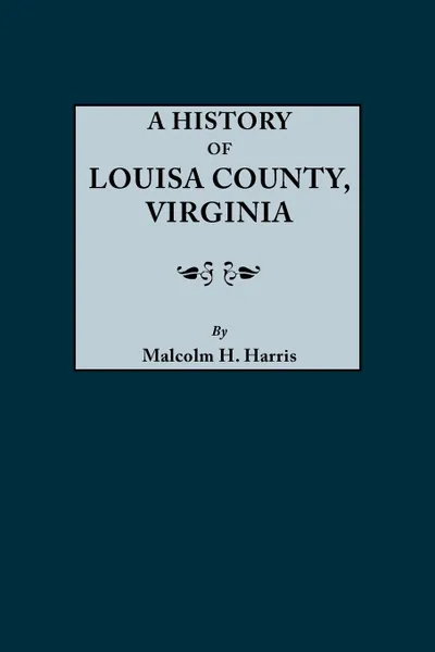 Обложка книги History of Louisa County, Virginia, M.D. Malcolm H. Harris