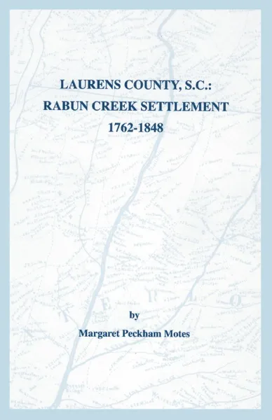 Обложка книги Laurens County, S.C. Rabun Creek Settlement, 1762-1848, Margaret Peckham Motes