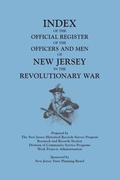 Обложка книги Index of the Official Register of the Officers and Men of New Jersey in the Revolutionary War, by William S. Stryker. Prepared by the New Jersey Histo, New Jersey Historical Records Survey Sta, New Jersey State Planning Board, New Jersey Historical Reco