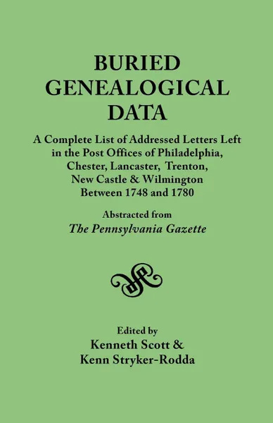 Обложка книги Buried Genealogical Data. A Complete List of Addressed Letters Left in the Post Offices of Philadelphia, Chester, Lancaster, Trenton, New Castle, Kenneth Scott