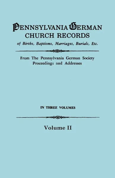 Обложка книги Pennsylvania German Church Records, Volume II, Pennsylvania-German Society, Pennsylvania German Society