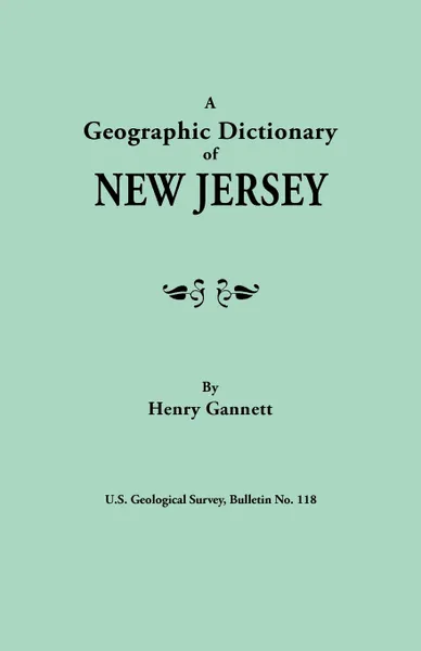 Обложка книги A Geographic Dictionary of New Jersey. U.S. Geological Survey, Bulletin No. 118, Henry Gannett