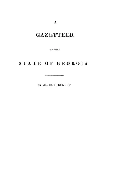 Обложка книги A Gazetteer of the State of Georgia, Adiel Sherwood