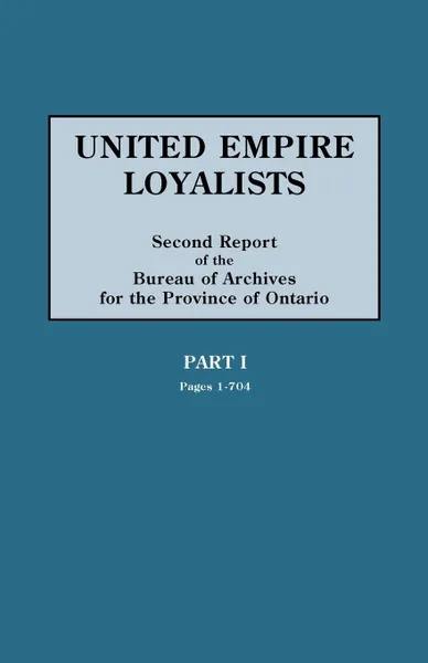 Обложка книги United Empire Loyalists. Enquiry Into the Losses and Services in Consequence of Their Loyalty. Evidence in the Canadian Claims. Second Report of the B, Alexander Mrs Fraser