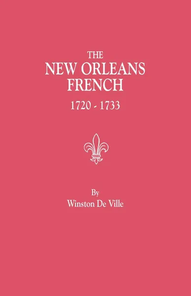 Обложка книги The New Orleans French, 1720-1733, Winston De Ville