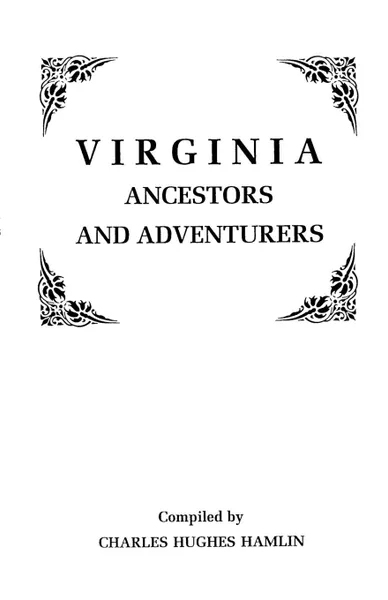 Обложка книги Virginia Ancestors and Adventurers. Three Volumes in One, Charles Hughes Hamlin