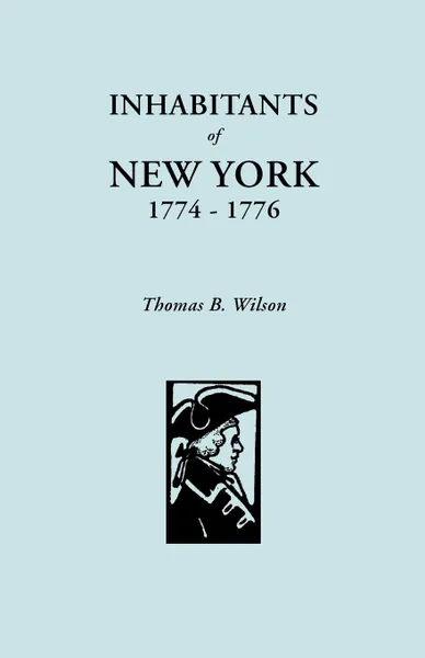 Обложка книги Inhabitants of New York, 1774-1776, Thomas B. Wilson