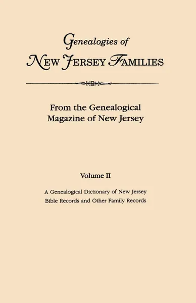 Обложка книги Genealogies of New Jersey Families. From the Genealogical Magazine of New Jersey. Volume II. A Genealogical Dictionary of New Jersey by Charles Carroll Gardner; Bible Records and Other Family Records. Indexed, New Jersey