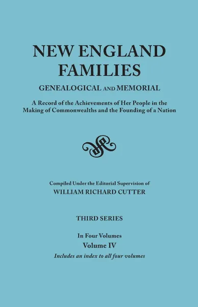 Обложка книги New England Families. Genealogical and Memorial. a Record of the Achievements of Her People in the Making of Commonwealths and the Founding, William Richard Cutter