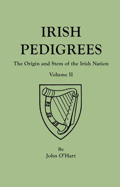 Обложка книги Irish Pedigrees. Fifth Edition. In Two Volumes. Volume II, John O'Hart