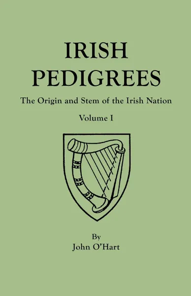 Обложка книги Irish Pedigrees. Fifth Edition. In Two Volumes. Volume I, John O'Hart