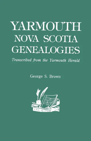 Обложка книги Yarmouth, Nova Scotia, Genealogies, George E. Brown