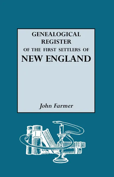 Обложка книги A Genealogical Register of the First Settlers of New England, John Farmer