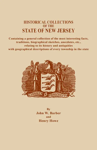 Обложка книги A   Historical Collections of the State of New Jersey, Containing a General Collection of the Most Interesting Facts, Traditions, Biographical Sketche, Henry Howe, John W. Barber