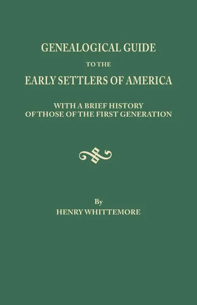 Обложка книги Genealogical Guide to the Early Settlers of America, with a Brief History of Those of the First Generation, Henry Whittemore