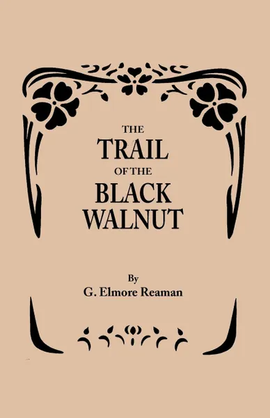 Обложка книги The Trail of the Black Walnut .Second Edition, 1965., G. Elmore Reaman