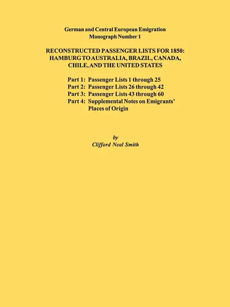 Обложка книги Reconstructed Passenger Lists for 1850. Hamburg to Australia, Brazil, Canada, Chile, and the United States. Parts 1,2, 3 & 4. German and Central Europ, Clifford Neal Smith