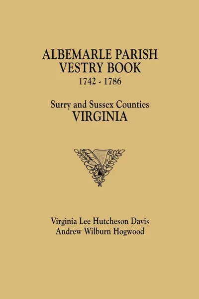 Обложка книги Albemarle Parish Vestry Book, 1742-1786. Surry and Sussex Counties, Virginia, Virginia Lee Hutcheson Davis, Andrew Wilburn Hogwood