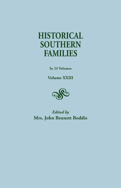 Обложка книги Historical Southern Families. in 23 Volumes. Volume XXIII, Mrs John Bennett Boddie