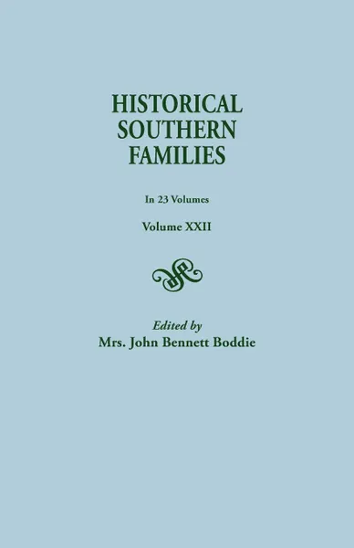 Обложка книги Historical Southern Families. in 23 Volumes. Volume XXII, Mrs John Bennett Boddie